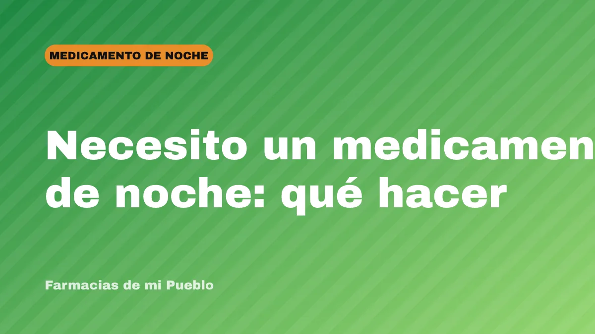 Necesito un medicamento de noche: qué hacer