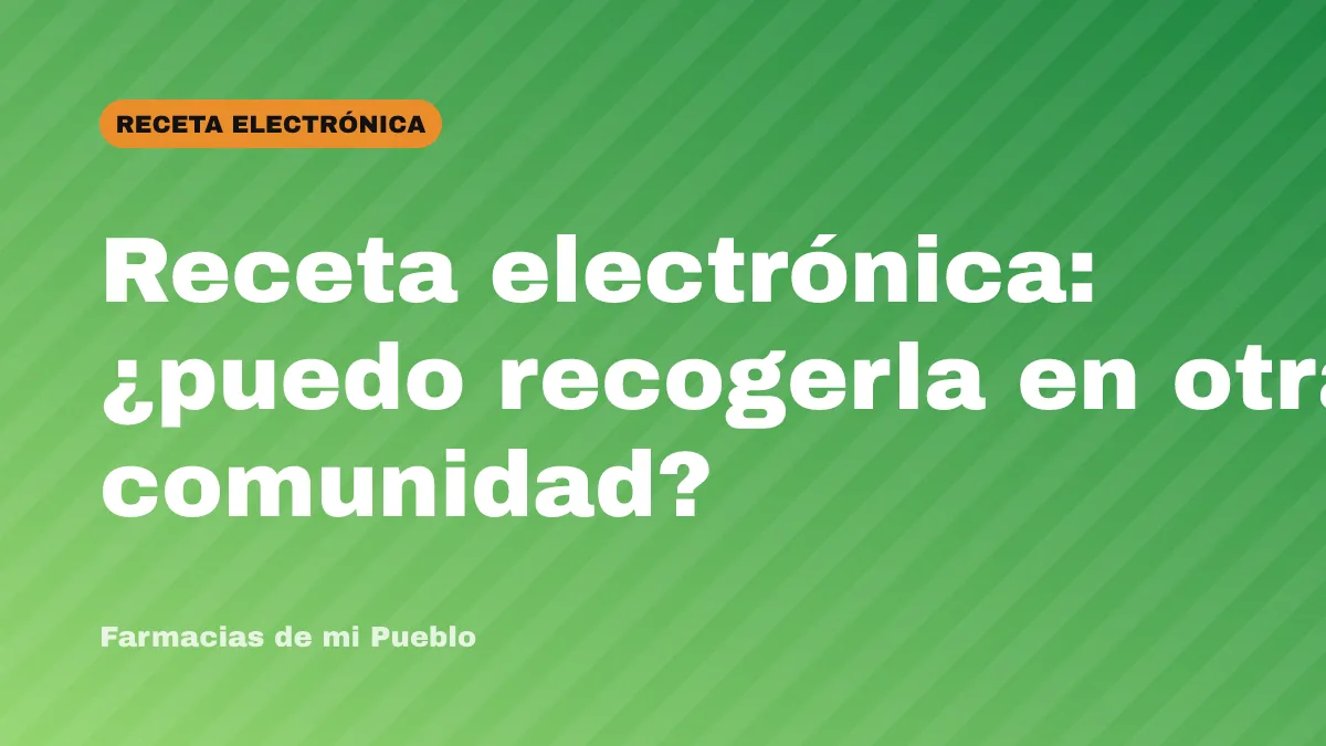 Receta electrónica: ¿puedo recogerla en otra comunidad?